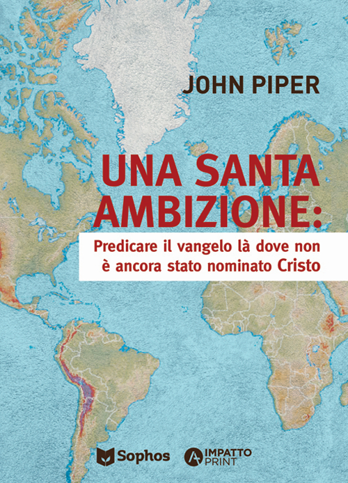 Una santa ambizione. Predicare il Vangelo là dove Cristo non è stato ancora nominato