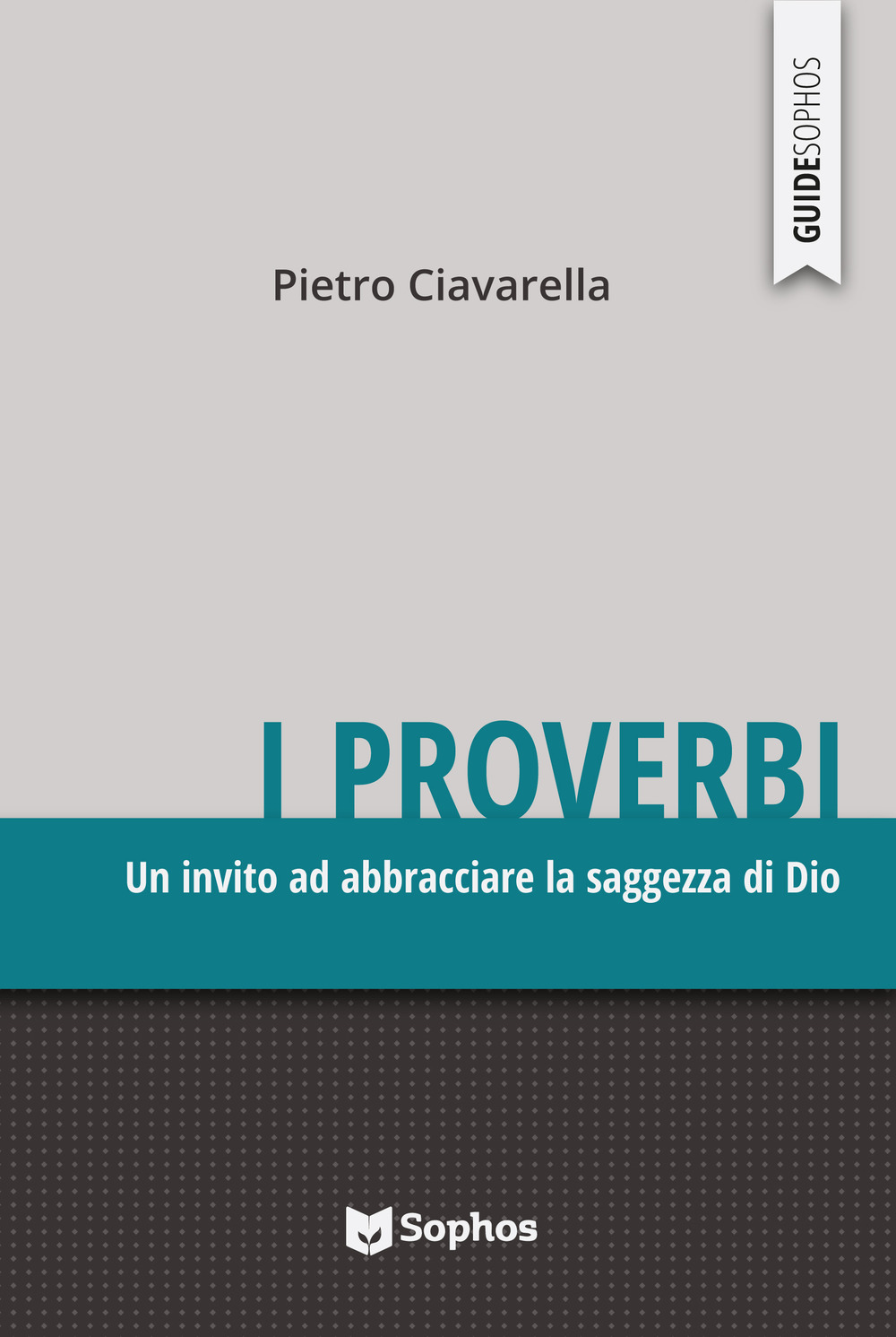 I proverbi. Un invito ad abbracciare la saggezza di Dio