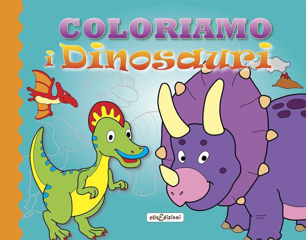 Coloriamo i dinosauri. Ediz. illustrata