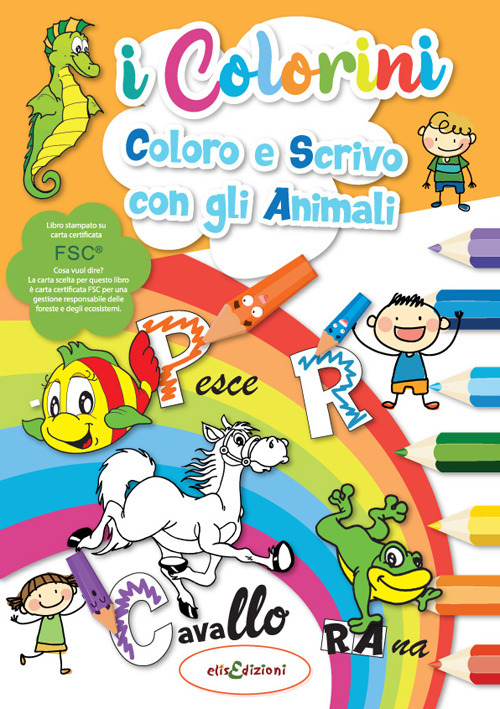 Coloro e scrivo con gli animali. I colorini. Ediz. illustrata