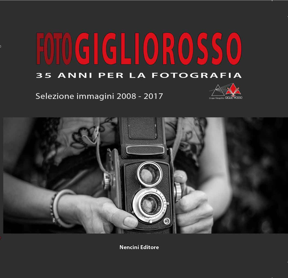 Foto Gigliorosso. 35 anni per la fotografia. Selezione immagini 2008-2017