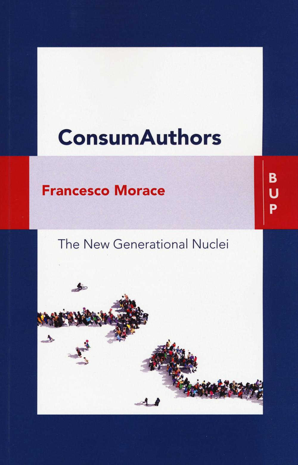 Consumauthors. The new generational nuclei. Con Contenuto digitale per download e accesso on line