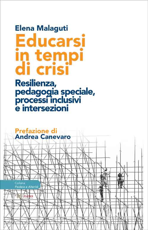 Educarsi in tempi di crisi. Resilienza, pedagogia speciale, processi inclusivi e intersezioni