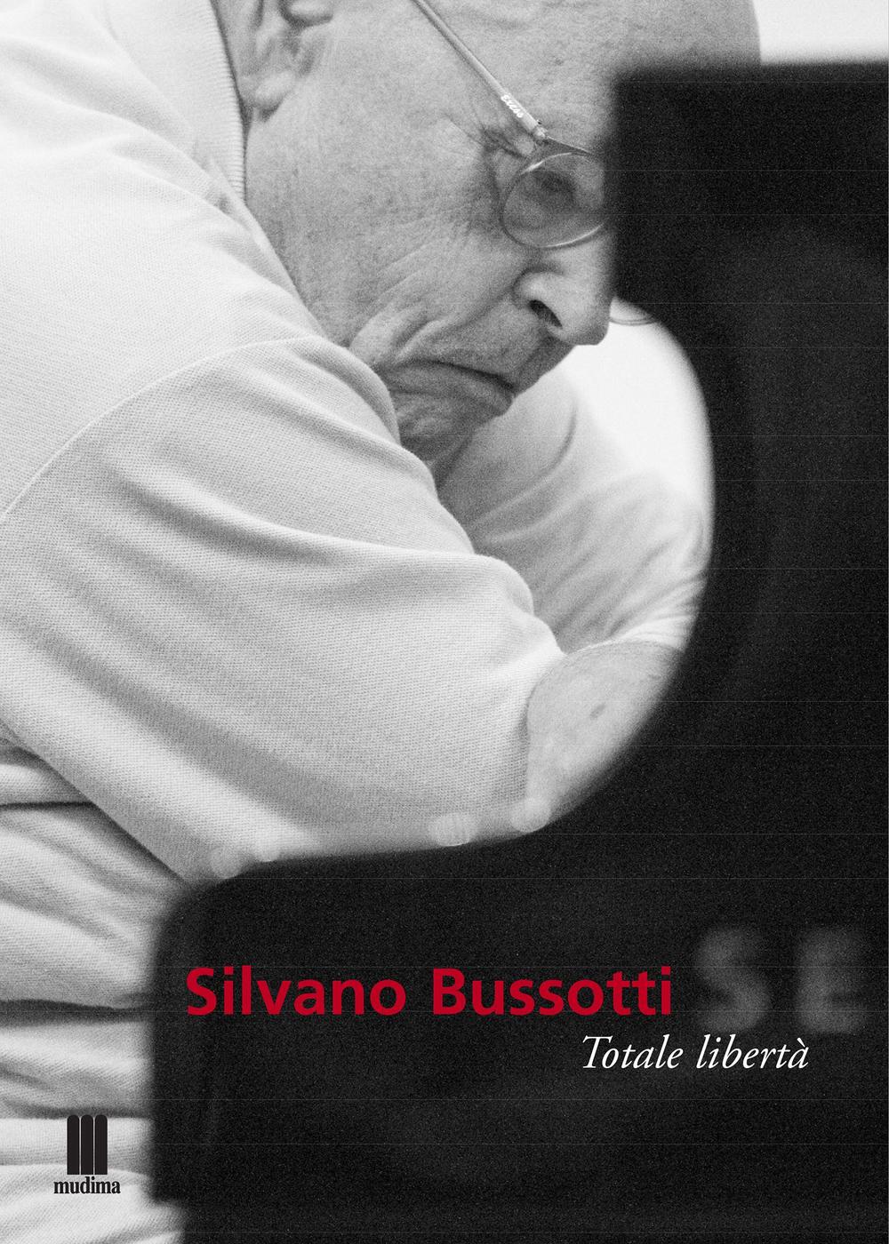 Silvano Bussotti. Totale libertà. Ediz. multilingue