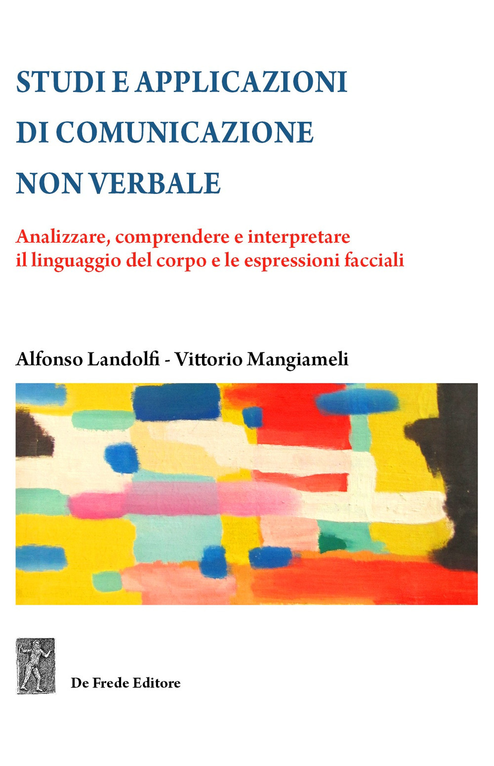 Studi e applicazioni di comunicazione non verbale. Analizzare, comprendere e interpretare il linguaggio del corpo e le espressioni facciali