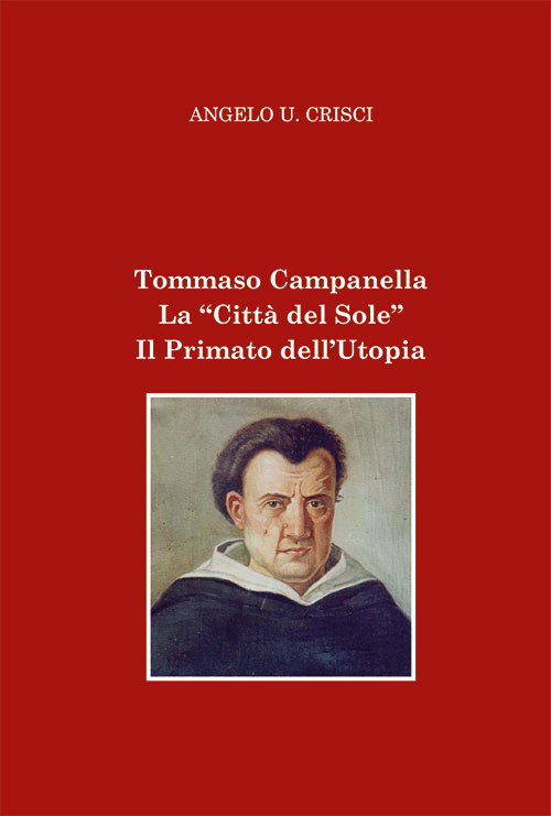 Tommaso Campanella. La «Città del sole». Il primato dell'utopia