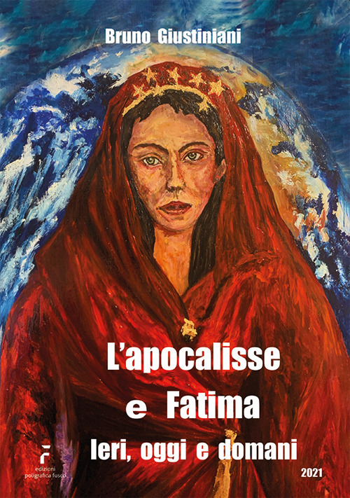 L'apocalisse e Fatima. Ieri, oggi e domani. Ediz. illustrata