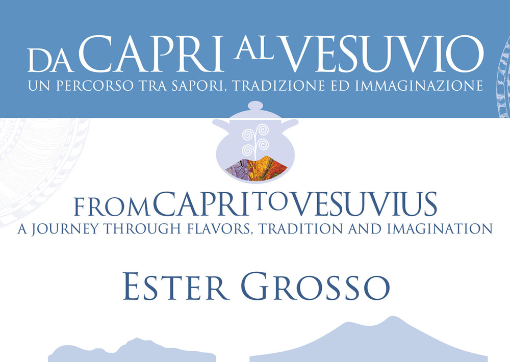 La cucina di Ester. Da Capri al Vesuvio. Ediz. italiana e inglese