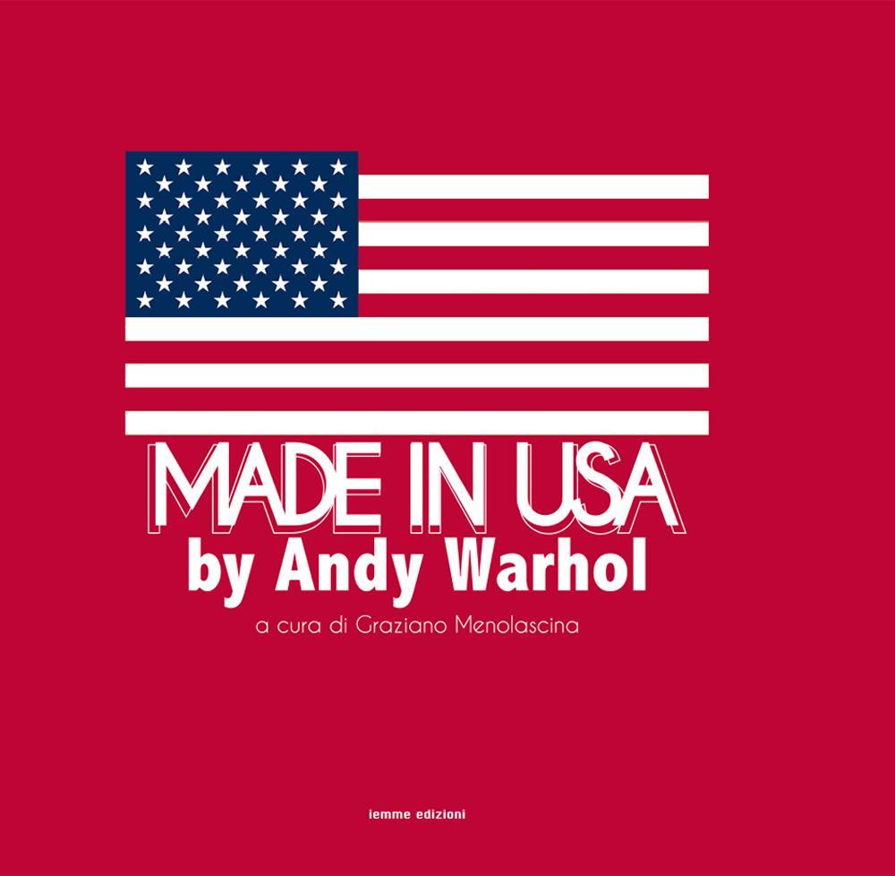 Made in USA by Andy Warhol. Ediz. a colori