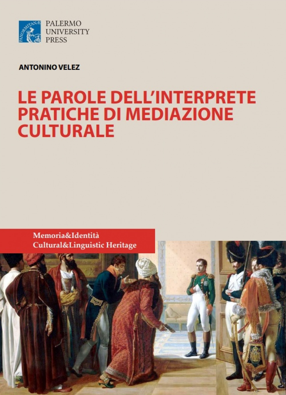 Le parole delll'interprete. Pratiche di mediazione culturale. Nuova ediz.