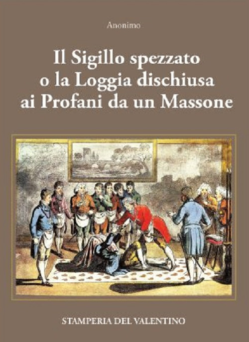 Il Sigillo spezzato. o la Loggia dischiusa ai Profani da un Massone