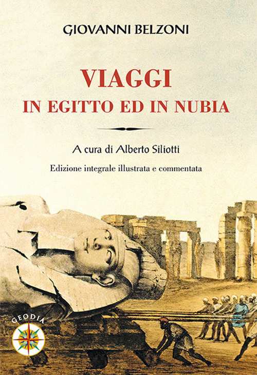 Giovanni Belzoni. Viaggi in Egitto ed in Nubia