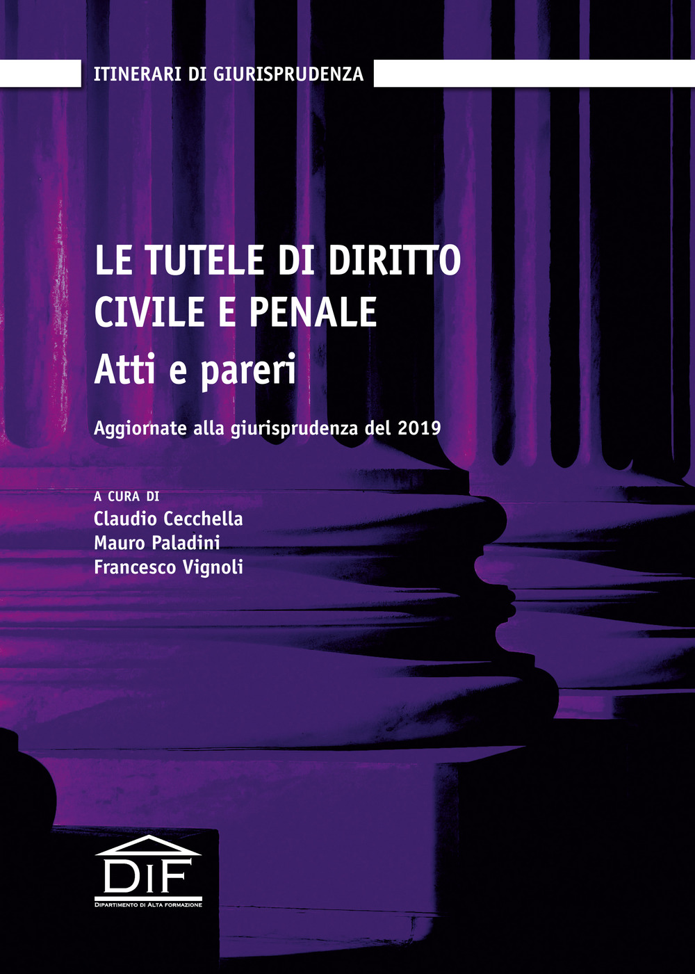 Le tutele di diritto civile e penale. Atti e pareri. Aggiornate alla giurisprudenza del 2019