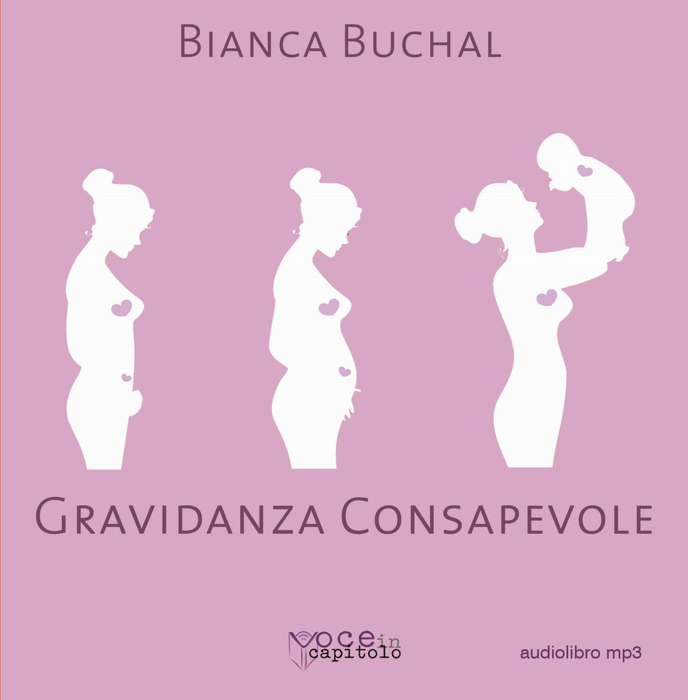 Gravidanza consapevole. Una maternità serena per un mondo migliore