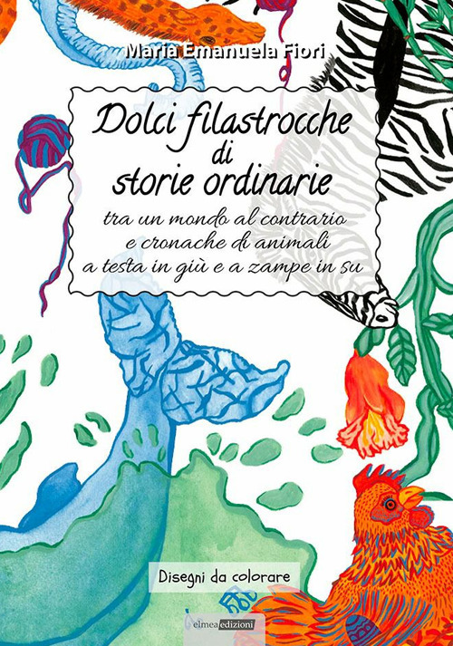 Dolci filastrocche di storie ordinarie tra un mondo al contrario e cronache di animali a testa in giù e zampe in su