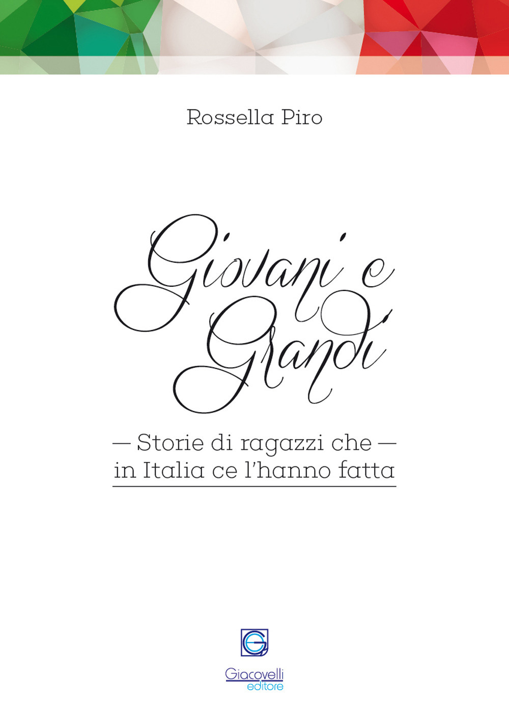 Giovani e grandi. Storie di ragazzi che in Italia ce l'hanno fatta