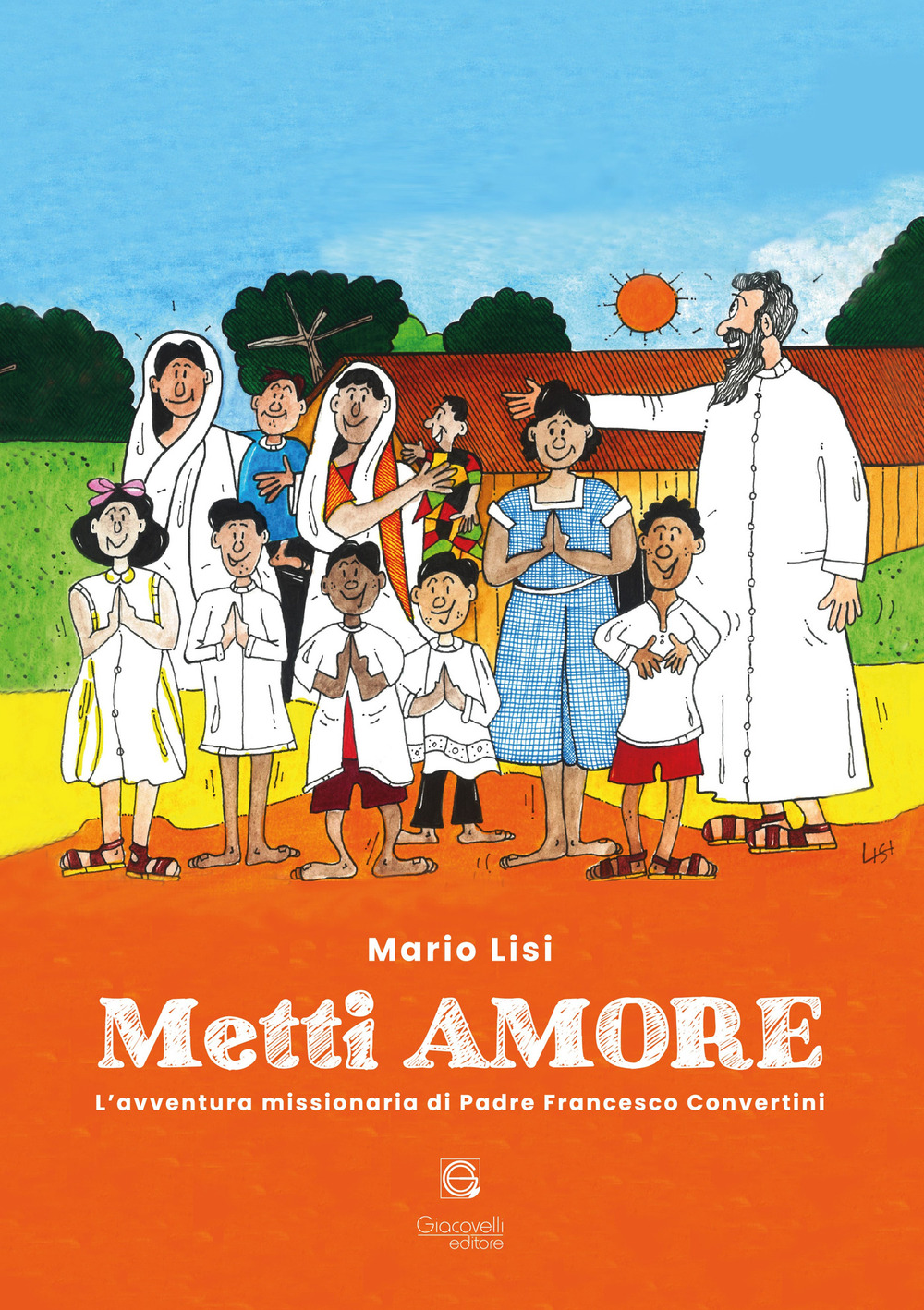 Metti amore. L'avventura missionaria di Padre Francesco Convertini