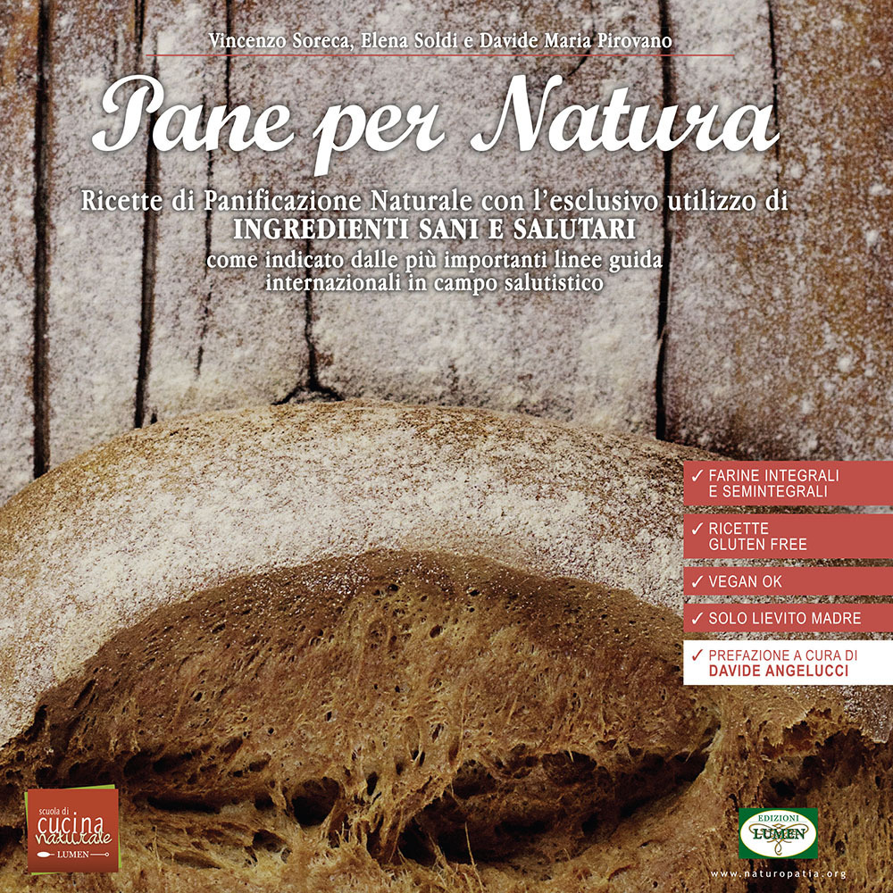 Pane per natura. Ricette di panificazione naturale con l'esclusivo utilizzo di ingredienti sani e salutari come indicato dalle più importanti linee guida internazionali in campo salutistico