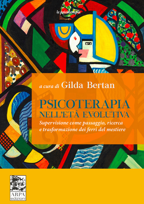 Psicoterapia nell'età evolutiva. Supervisione come passaggio, ricerca e trasformazione dei ferri del mestiere