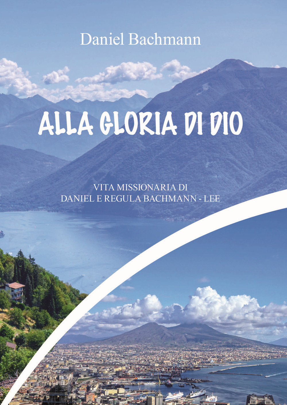 Vol. Alla gloria di dio. Vita missionaria di Daniel e Regula Bachman. Nuova ediz.