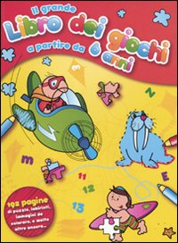 Il grande libro dei giochi a partire da 6 anni. Ediz. illustrata