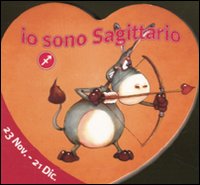 Io sono sagittario. Ediz. illustrata