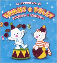 Imparo a contare. Le avventure di Tommy e Polly. Ediz. illustrata