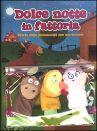 Dolce notte in fattoria. Storia della buonanotte con marionette. Ediz. illustrata. Con gadget