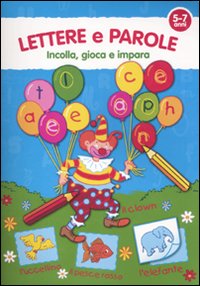 Lettere e parole. 5-7 anni. Ediz. illustrata