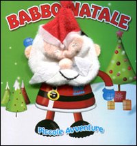 Babbo Natale. Piccole avventure. Ediz. illustrata