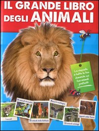 Il grande libro degli animali. Ediz. illustrata