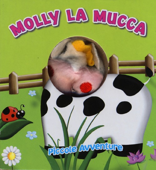 Molly la mucca. Piccole avventure. Ediz. illustrata