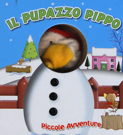 Il pupazzo Pippo. Piccole avventure. Ediz. illustrata