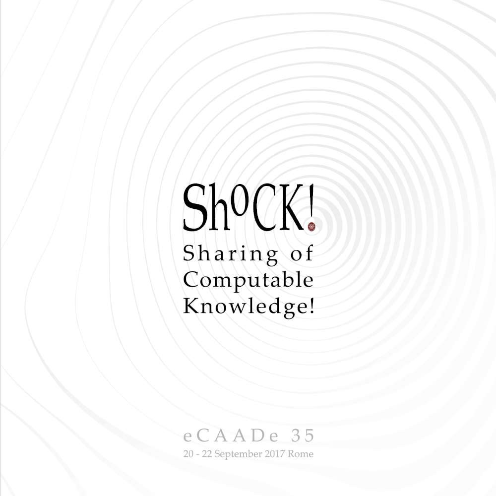 ShoCk! Sharing of computable knowledge! Proceedings of the 35th international conference on education and research in computer aided architectural design in Europe (Rome, 20th-22nd september 2017). Vol. 1