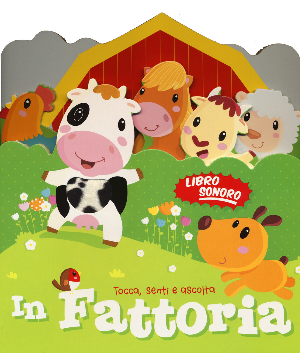 In fattoria. Tocca senti e ascolta. Libro sonoro. Ediz. illustrata