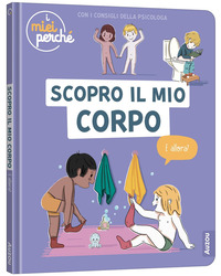 Copertina SCOPRO IL MIO CORPO. I MIEI PERCHE`. EDIZ. A COLORI 