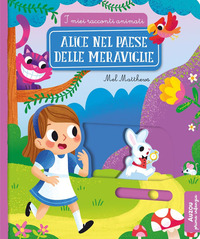 Copertina ALICE NEL PAESE DELLE MERAVIGLIE. I MIEI RACCONTI ANIMATI. EDIZ. ILLUSTRATA 