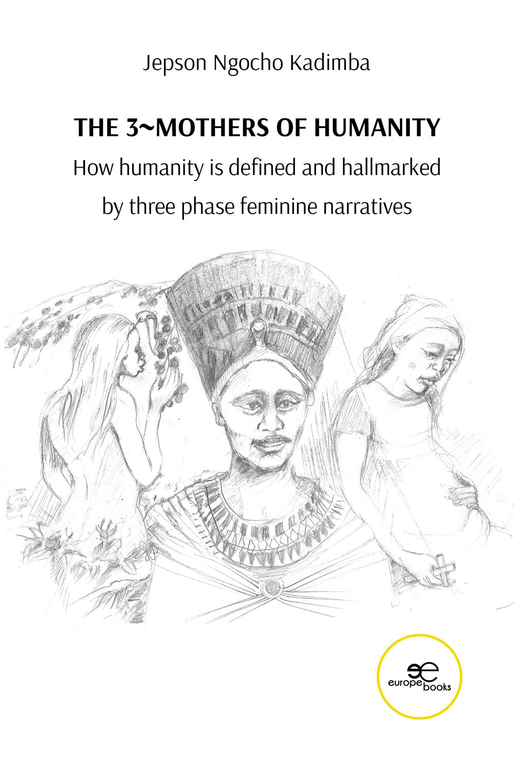 The 3 mothers of humanity. How humanity is defined and hallmarked by three phase feminine narratives