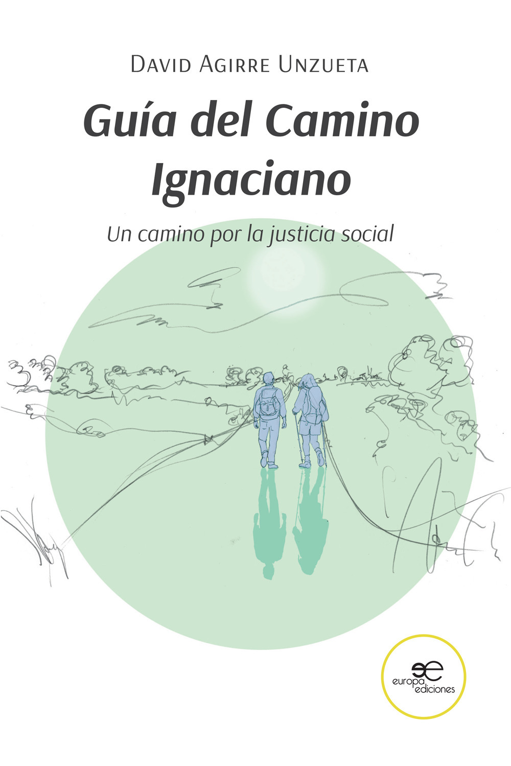 Guía del Camino Ignaciano. Un camino por la justicia social