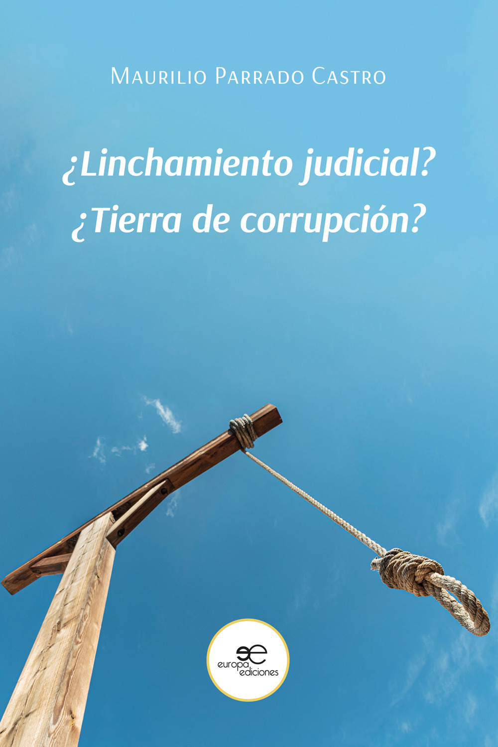 ¿Linchamiento judicial? ¿Tierra de corrupción?