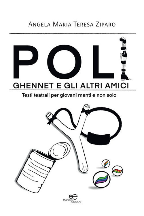 Poli, Ghennet e gli altri amici. Testi teatrali per giovani menti e non solo