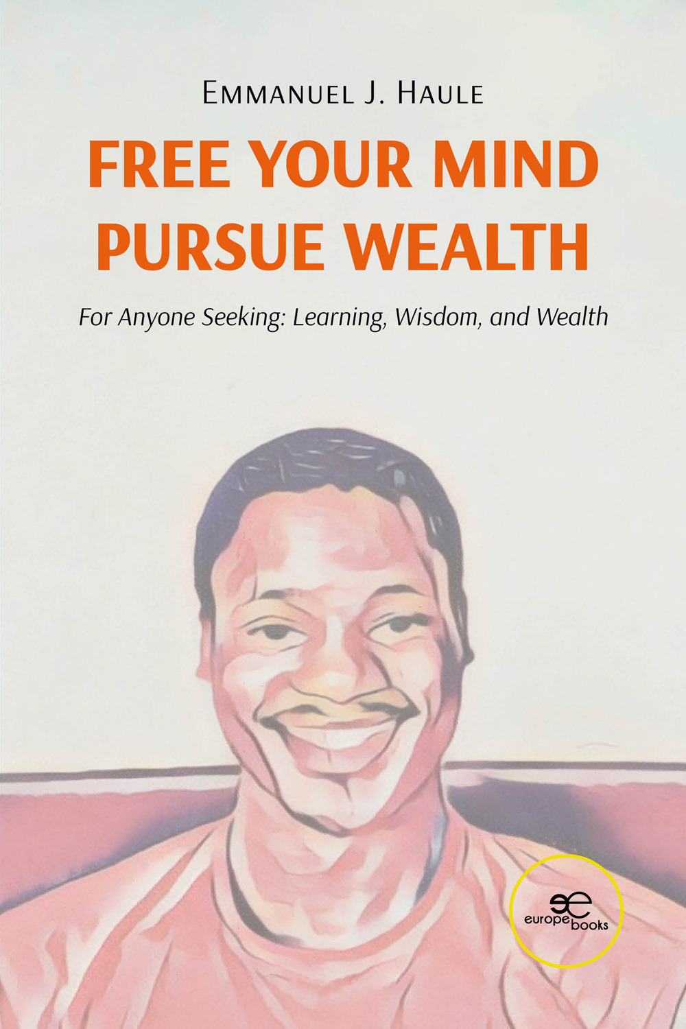 Free your mind, pursue wealth. For anyone seeking: learning, wisdom, and wealth