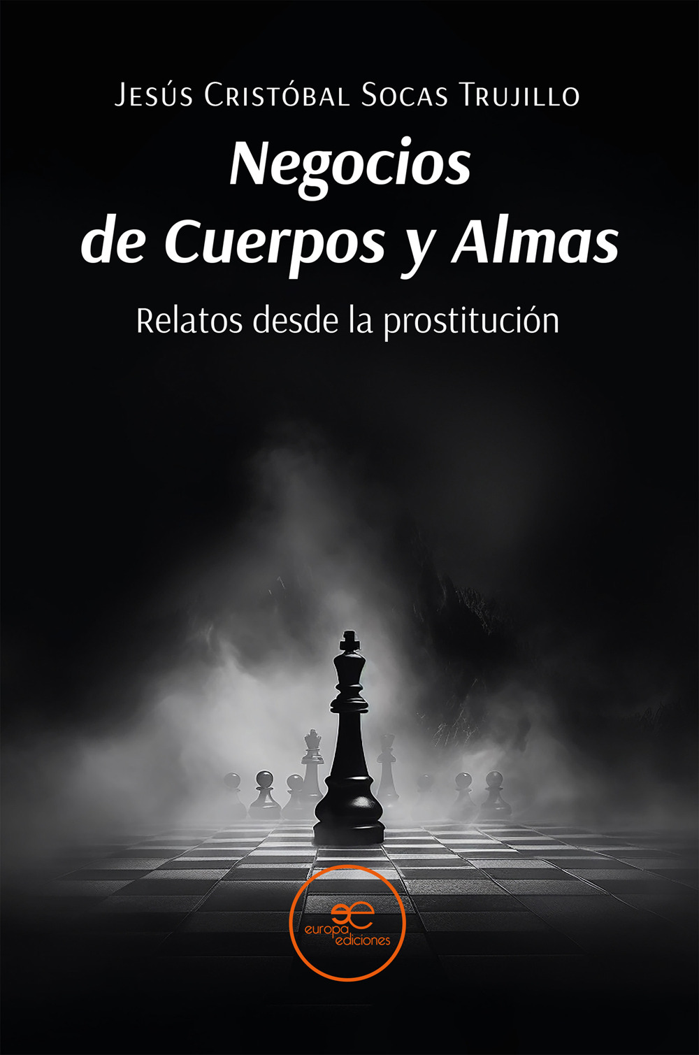 Negocios de cuerpos y almas. Relatos desde la prostitución