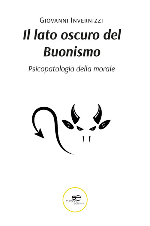 Il lato oscuro del buonismo. Psicopatologia della morale