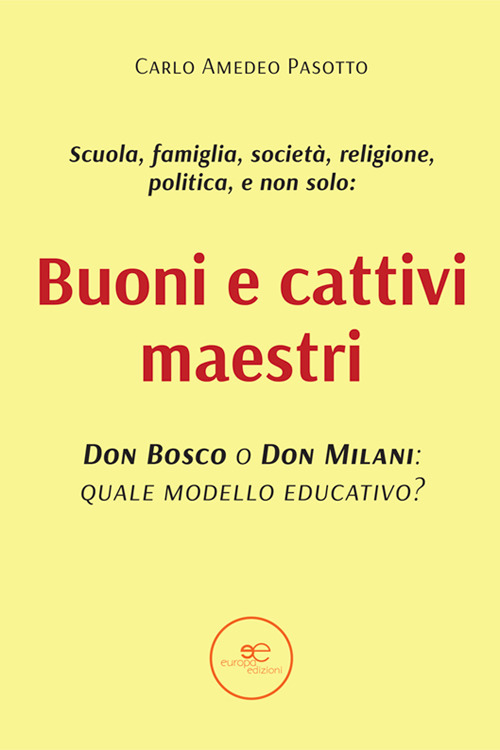 Buoni e cattivi maestri. Don Bosco o Don Milani: quale modello educativo?