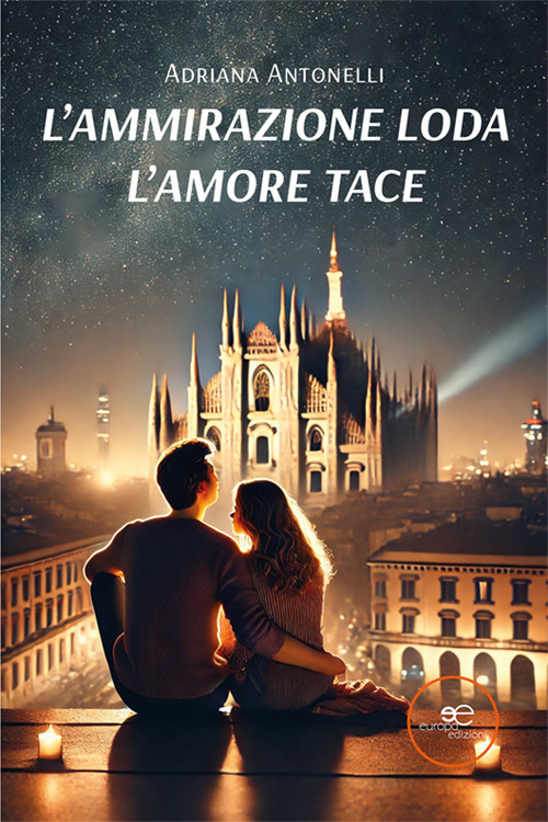 L'ammirazione loda. L'amore tace