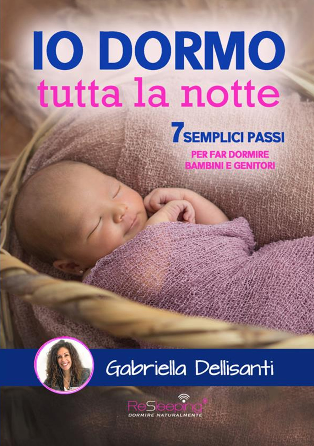 Io dormo tutta la notte. 7 semplici passi per far dormire bambini e genitori