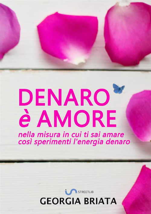 Denaro è amore. Nella misura in cui ti sai amare così sperimenti l'energia denaro