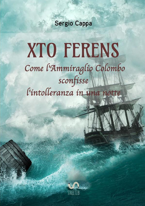 Xto Ferens. Come l'ammiraglio Colombo sconfisse l'intolleranza in una notte