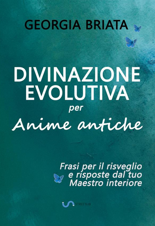 Divinazione evolutiva per anime antiche. Frasi per il risveglio e risposte dal tuo maestro interiore